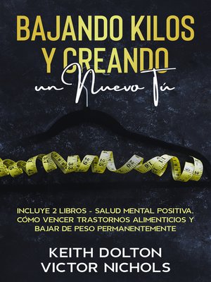 Bajando Kilos y Creando un Nuevo Tú - ebook